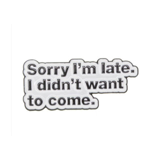 Sorry I'm Late. I Didn't Want To Come image 0