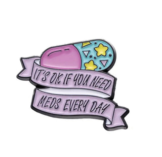 It's Ok If You Need Meds Every Day image 0