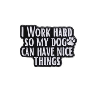 I Work Hard So My Dog Can Have Nice Things image 0