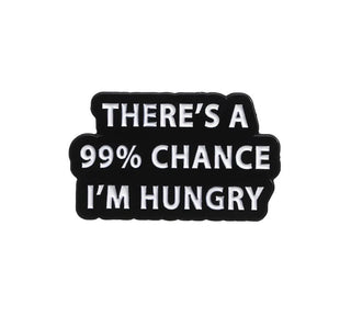 There's A 99% Chance I'm Hungry image 0
