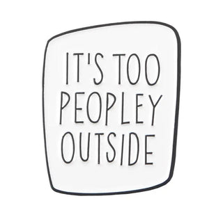 It's too Peopley Outside - White image