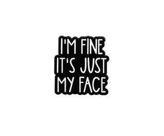 It's Fine It's Just My Face