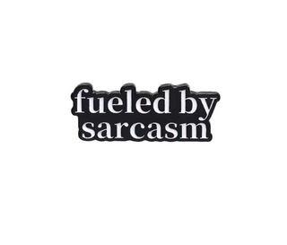 Fueled By Sarcasm