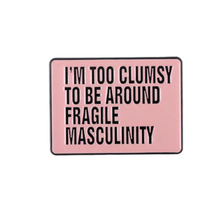 I'm Too Clumsy To Be Around Fragile Masculinity image 0